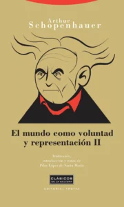 El mundo como voluntad y representación vol. II – Arthur Schopenhauer.