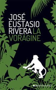 La vorágine – José Eustasio Rivera.
